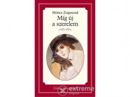 Kossuth Kiadó Zrt Móricz Zsigmond - Míg új a szerelem (9789630980579)