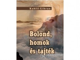 Hermit Könyvkiadó Kahlil Gibran - Bolond, homok és tajték