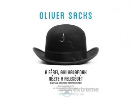 Park Könyvkiadó Kft Oliver Sacks - A férfi, aki kalapnak nézte a feleségét és már orvosi történetek