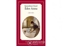 Kossuth Kiadó Zrt Kosztolányi Dezső - Édes Anna (.)