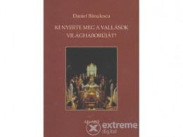 AB-ART Kiadó Daniel Bănulescu - Ki nyerte meg a vallások világháborúját?