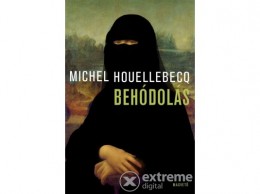 Magvető Kiadó Michel Houellebecq - Behódolás