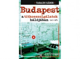 Jaffa Kiadó Kft Tabajdi Gábor - Budapest a titkosszolgálatok hálójában 1945-1989