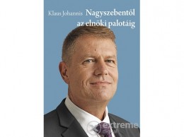 Cser Könyvkiadó Klaus Johannis - Nagyszebentől az elnöki palotáig