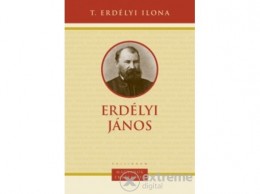 Kalligram Könyvkiadó T. Erdélyi Ilona - Erdélyi János