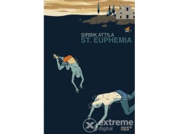 Magvető Kiadó Sirbik Attila - St. Euphemia