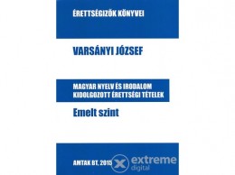AMTAK Varsányi József - Magyar nyelv és irodalom kidolgozott érettségi tételek - Emelt szint