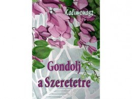 Kassák Könyvkiadó Gondolj a Szeretetre...