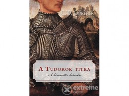 Tericum Kiadó Kft C. W. Gortner - A Tudorok titka