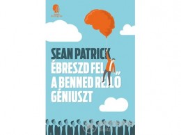 Álomgyár Kiadó Sean Patrick - Ébreszd fel a benned rejlő géniuszt