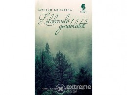 Álomgyár Kiadó Mönich Krisztina - Lélekemelő gondolatok