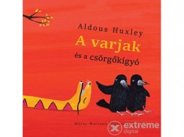 Móra Könyvkiadó Aldous Huxley - A varjak és a csörgőkígyó