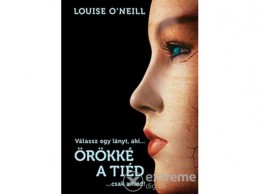 Tilos az Á könyvek Louise O`neill - Örökké a tiéd