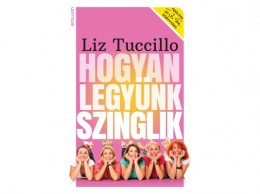 Erawan Liz Tuccillo - Hogyan legyünk szinglik