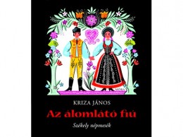 Móra Könyvkiadó Kriza János - Az álomlátó fiú / Székely népmesék