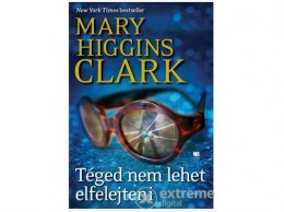 21 Század Kiadó Mary Higgins Clark - Téged nem lehet elfelejteni