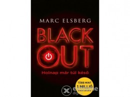 Animus Kiadó Marc Elsberg - Blackout - Holnap már túl késő