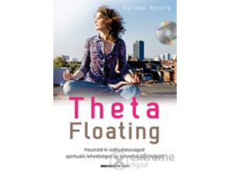 Bioenergetic Kiadó Esther Kochte - ThetaFloating - Ajándék CD-melléklettel