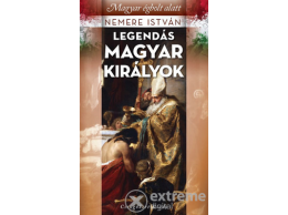 Csengőkert Kft Nemere István - Legendás magyar királyok