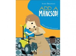 Móra Könyvkiadó Brezinová Ivona - Add a mancsod!