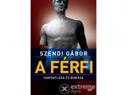 Jaffa Kiadó Kft Szendi Gábor - A férfi hanyatlása és bukása