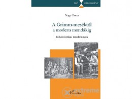 L Harmattan Kiadó Nagy Ilona - A Grimm-meséktől a modern mondákig