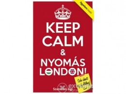 Figyelem Kiadó Szaniszló Ági - Keep Calm & Nyomás London