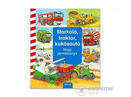Scolar Kiadó Kft Daniela Prusse - Markoló, traktor, kukásautó
