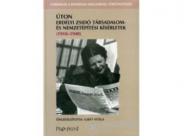 Pro-Print Kiadó Gidó Attila - Úton. Erdélyi zsidó társadalom- és nemzetépítési kísérletek