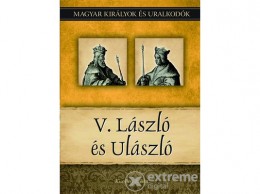 Duna International Kiss-Béry Miklós - V. László és Ulászló - Magyar királyok és uralkodók 12. kötet