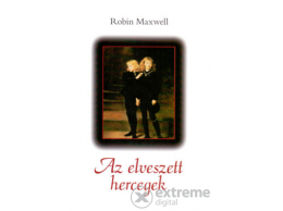 Tericum Kiadó Kft Robin Maxwell - Az elveszett hercegek