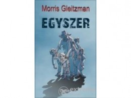 Ciceró Könyvstúdió Morris Gleitzman - Egyszer