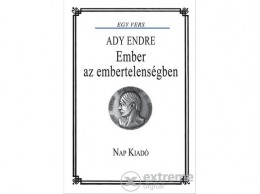 Nap Kiadó Ady Endre - Ember az embertelenségben