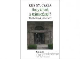 Nap Kiadó Kiss Gy. Csaba - Hogy állunk a számvetéssel? Közéleti írások, 1994–2015