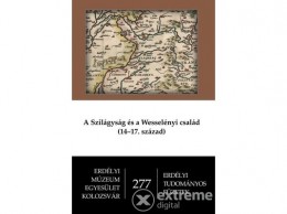 Erdélyi Múzeum W. Kovács András - A Szilágyság és a Wesselényi család (14-17. század)