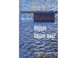 Akkord Kiadó Sherwin B. Nuland - HOGYAN HALUNK MEG?