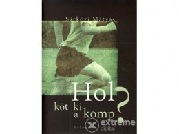 Jelenkor Kiadó Sárközi Mátyás - Hol köt ki a komp?