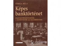 HVG Kiadó Zrt TOMKA BÉLA - Képes banktörténet