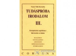 Corvina Kiadó Vasné Tóth Kornélia - Tudáspróba: Irodalom III.