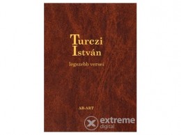 AB-ART Kiadó Turczi István - Turczi István legszebb versei