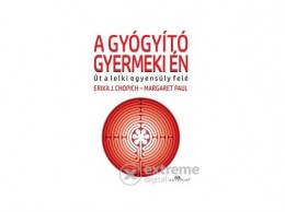 Animus Kiadó Erika J. Chopic - A gyógyító gyermeki én