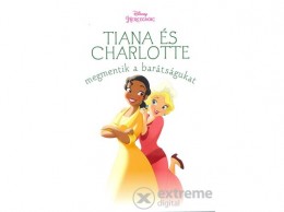 Kolibri Kiadó Tiana és Charlotte megmentik a barátságukat