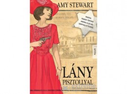 Kossuth Kiadó Zrt Amy Stewart - Lány pisztollyal