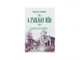Alexandra Kiadó Tolvaly Ferenc - A Zsolnay-kód