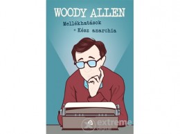 Trubadúr Kiadó Woody Allen - Mellékhatások - Kész anarchia