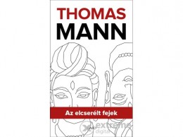 Gabo Kiadó Thomas Mann - Az elcserélt fejek