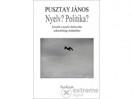 Nap Kiadó Pusztay János - Nyelv? Politika?