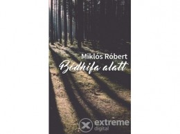 Álomgyár Kiadó Miklós Róbert - Bódhifa alatt