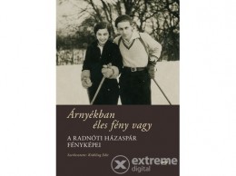 Jaffa Kiadó Kft Radnóti Miklósné Gyarmati Fanni - Árnyékban éles fény vagy
