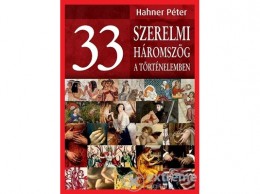 Animus Kiadó Hahner Péter - 33 szerelmi háromszög a történelemben